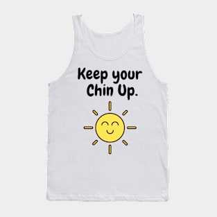 Keep your chin up Tank Top